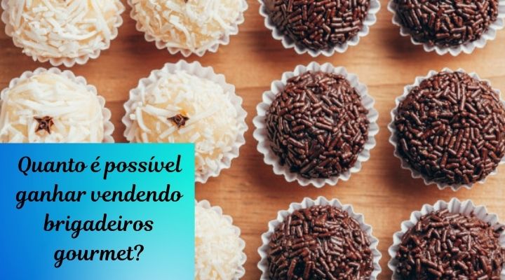 Quanto é possível ganhar vendendo brigadeiros gourmet?