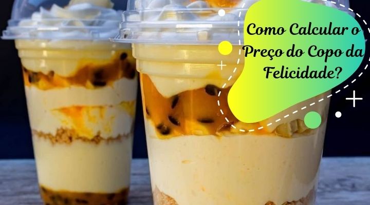 Como Calcular o Preço de Venda do Copo da Felicidade? Por Quanto Vender?