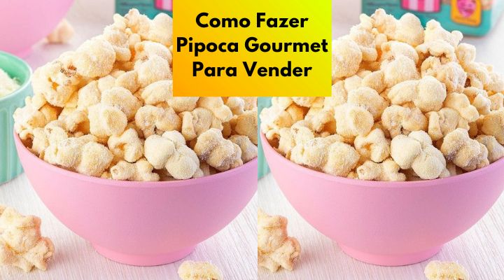 Como Fazer Pipoca Gourmet Para Vender em 2024