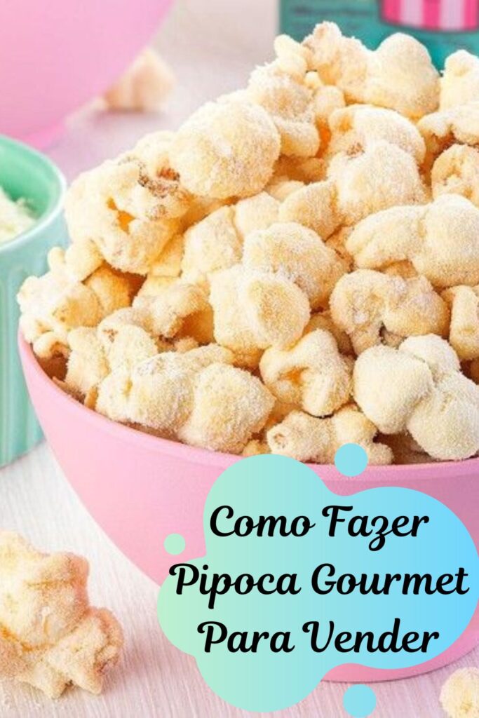 como fazer pipoca gourmet para vender 683x1024 - Como Fazer Pipoca Gourmet Para Vender em 2024