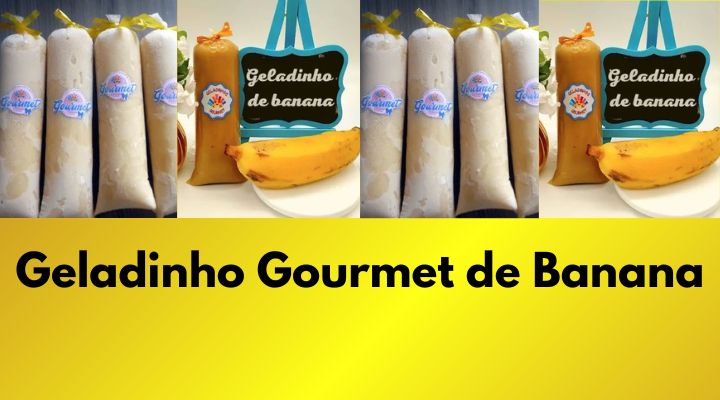 Geladinho Gourmet de Banana: Como Fazer Para Vender