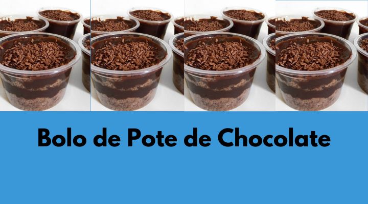 Bolo de Pote de Chocolate: Como Fazer Para Vender