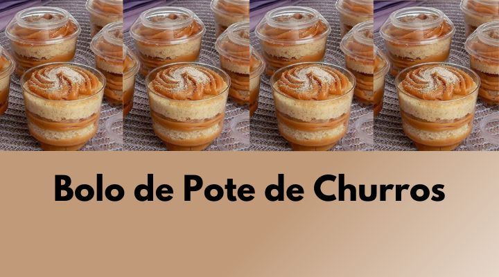 Bolo de Pote de Churros: Passo a Passo Para Vender