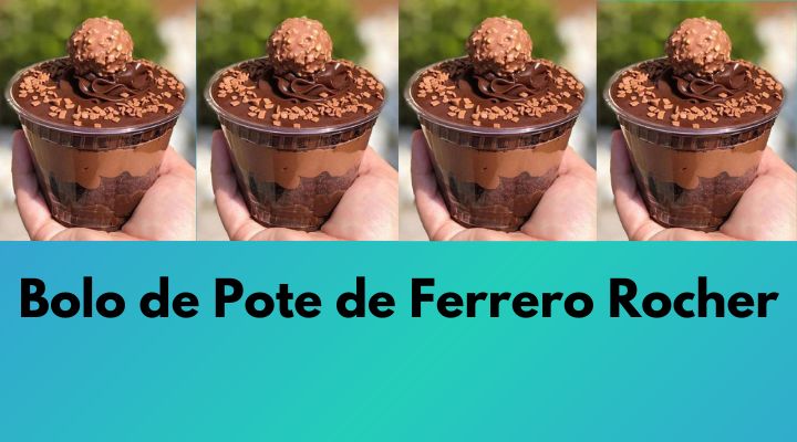 Bolo de Pote Ferrero Rocher: Como Fazer Para Vender