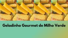 Geladinho Gourmet de Milho Verde: Faça e Venda Muito