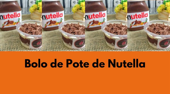 Bolo de Pote de Nutella: Sucesso Garantido nas Vendas