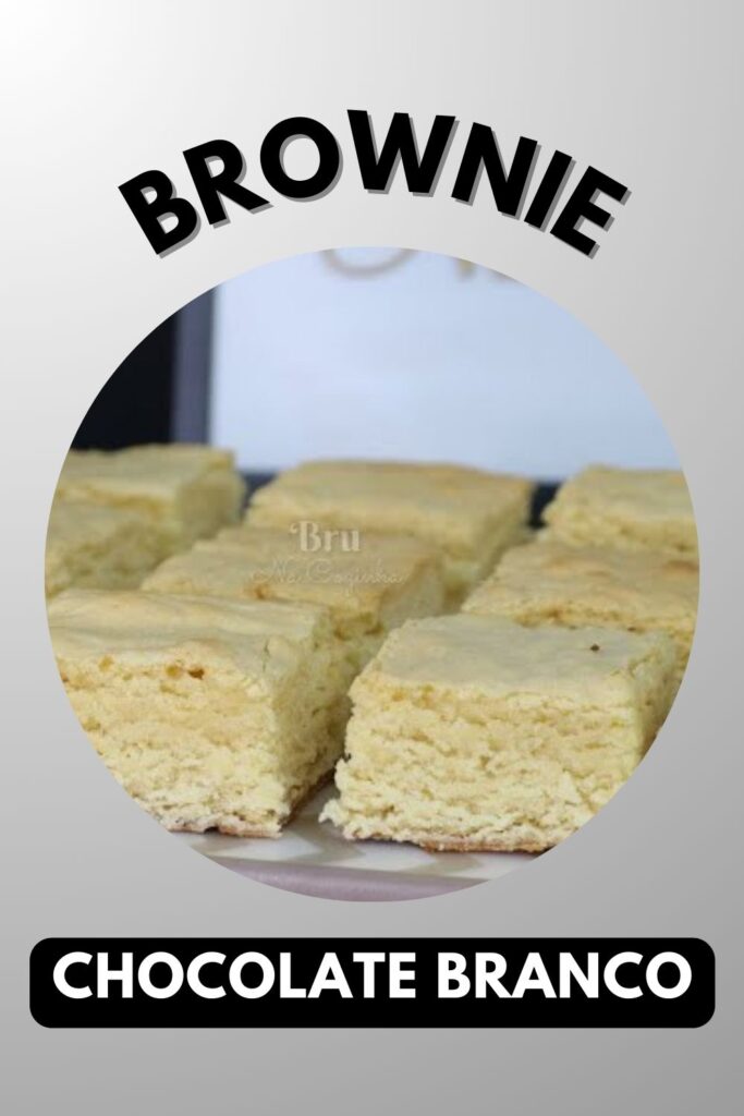 brownie de chocolate branco 683x1024 - Brownie de Chocolate Branco: Receita Passo a Passo