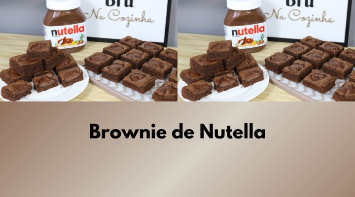 Brownie de Nutella: Como Fazer Para Vender