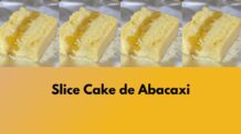 Slice Cake de Abacaxi: Receita Completa Para Vender