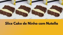 Slice Cake de Ninho com Nutella: Faça e Venda Muito