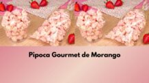 Pipoca Gourmet de Morango Para Vender: Receita Completa