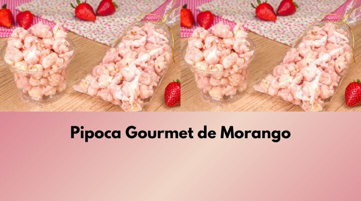 Pipoca Gourmet de Morango Para Vender: Receita Completa
