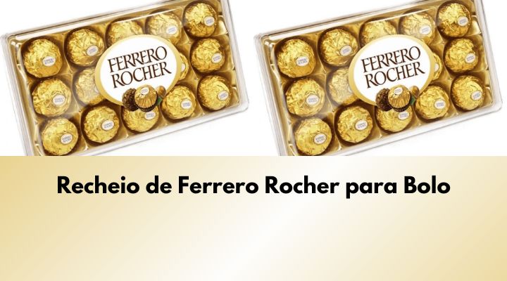 Recheio de Ferrero Rocher para Bolo: Receita Completa