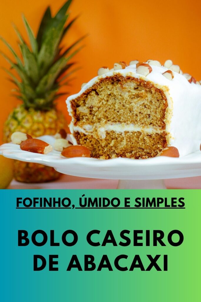 Bolo Caseiro de Abacaxi Úmido, Fofinho e Simples